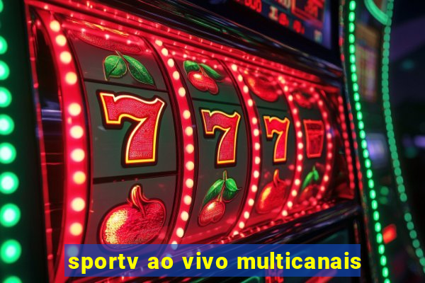 sportv ao vivo multicanais